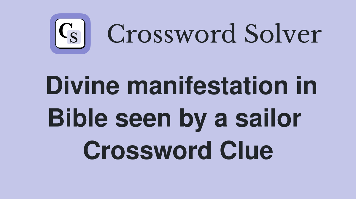 Divine manifestation in Bible seen by a sailor  Crossword Clue