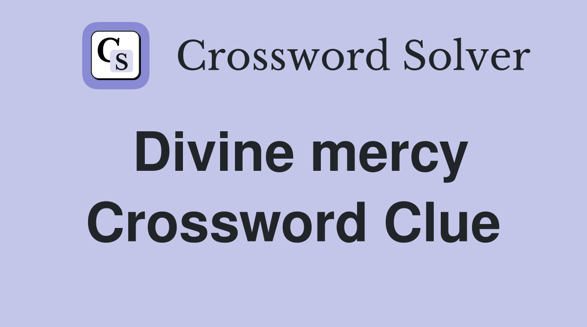 Divine mercy Crossword Clue