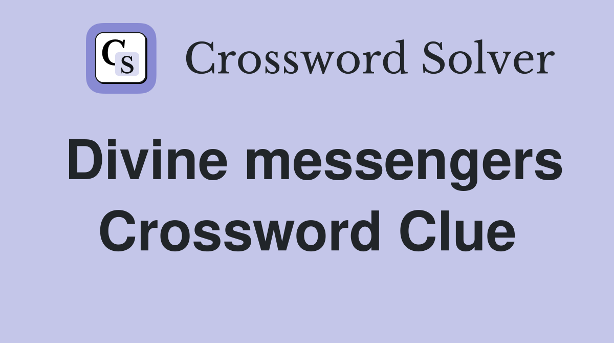 Divine messengers Crossword Clue