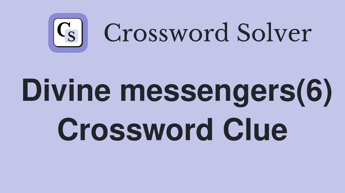 Divine messengers(6) Crossword Clue