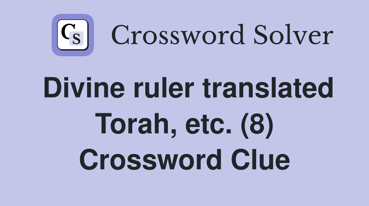 Divine ruler translated Torah, etc. (8) Crossword Clue