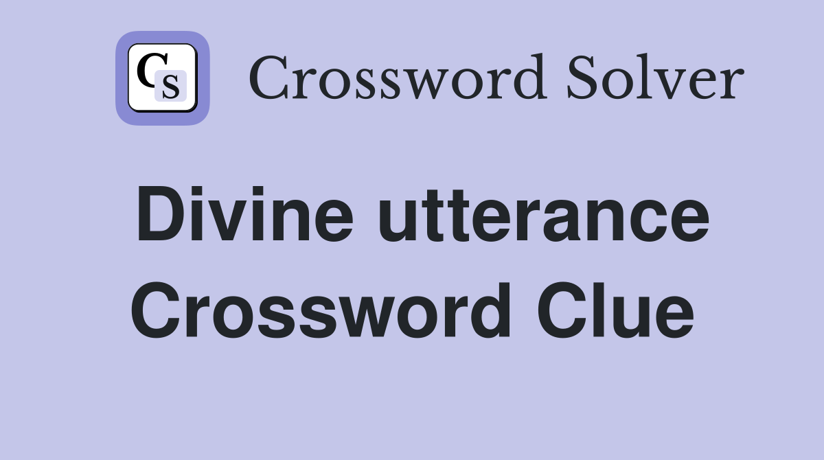 Divine utterance Crossword Clue