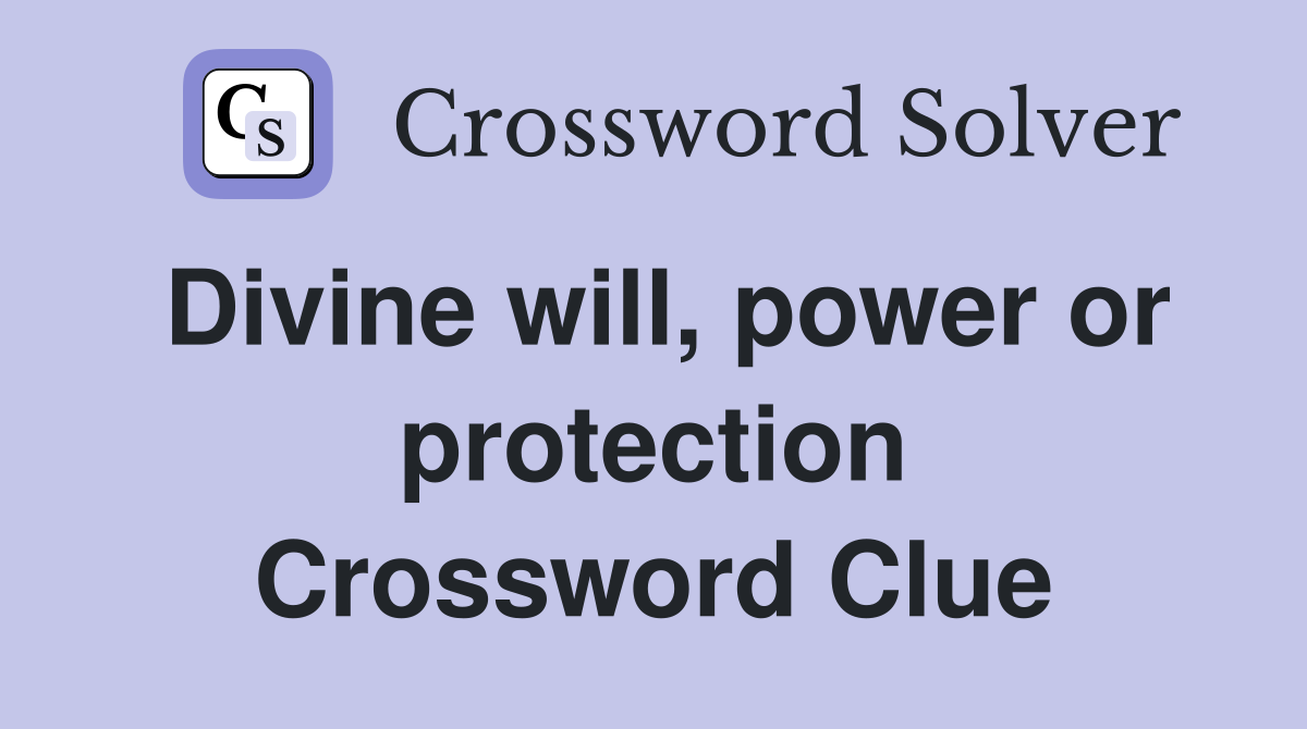 Divine will, power or protection Crossword Clue