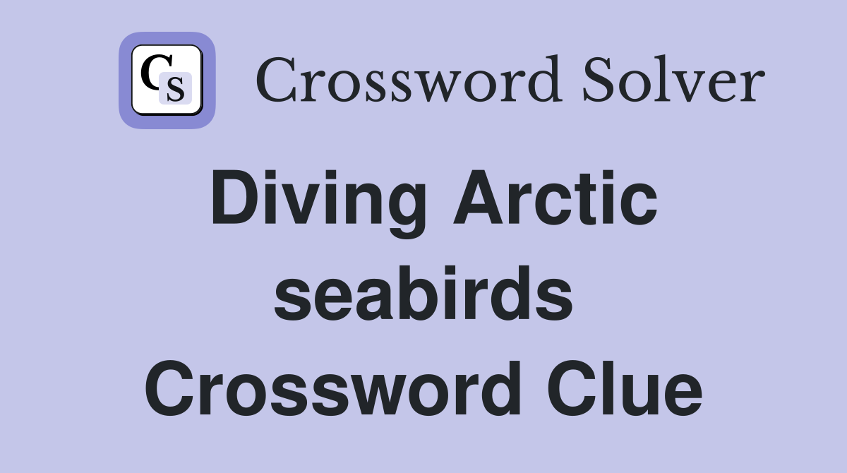Diving Arctic seabirds Crossword Clue