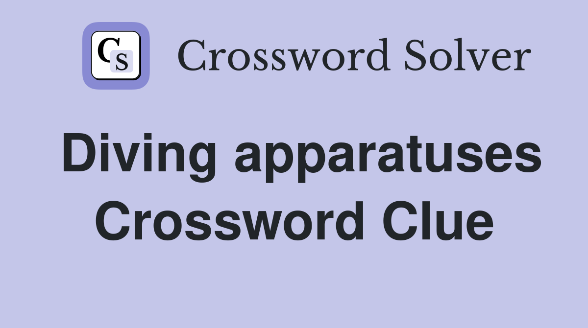 Diving apparatuses Crossword Clue