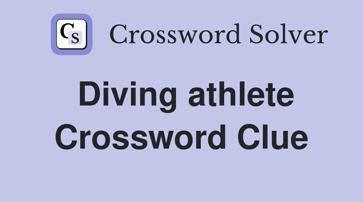 Diving athlete Crossword Clue