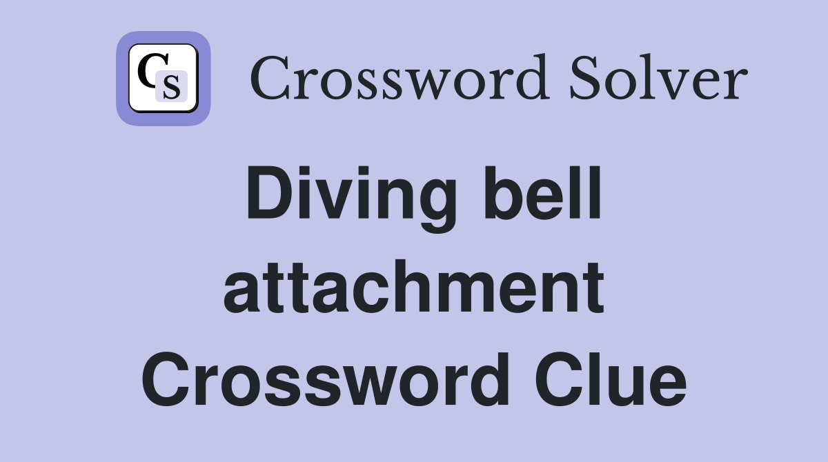 Diving bell attachment Crossword Clue