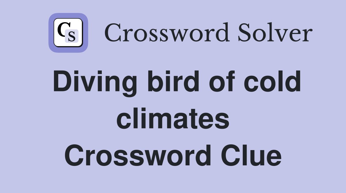 Diving bird of cold climates Crossword Clue