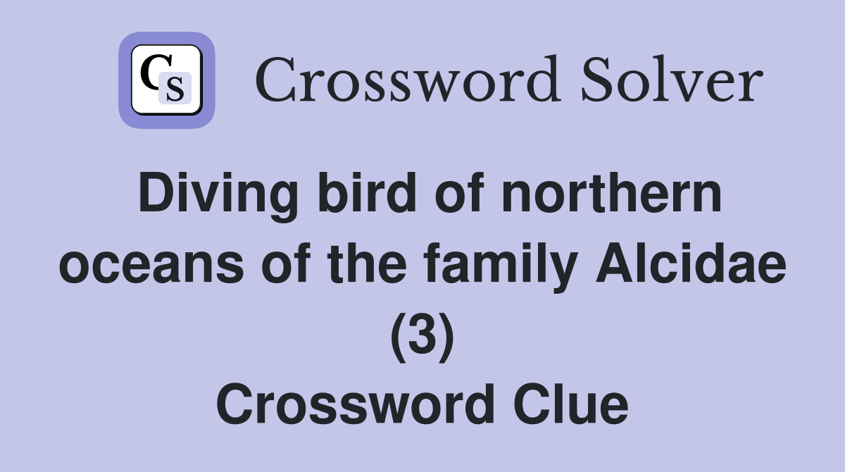 Diving bird of northern oceans of the family Alcidae (3) Crossword Clue