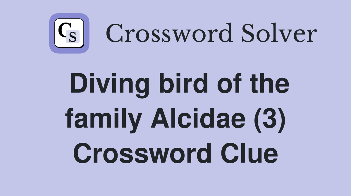 Diving bird of the family Alcidae (3) Crossword Clue
