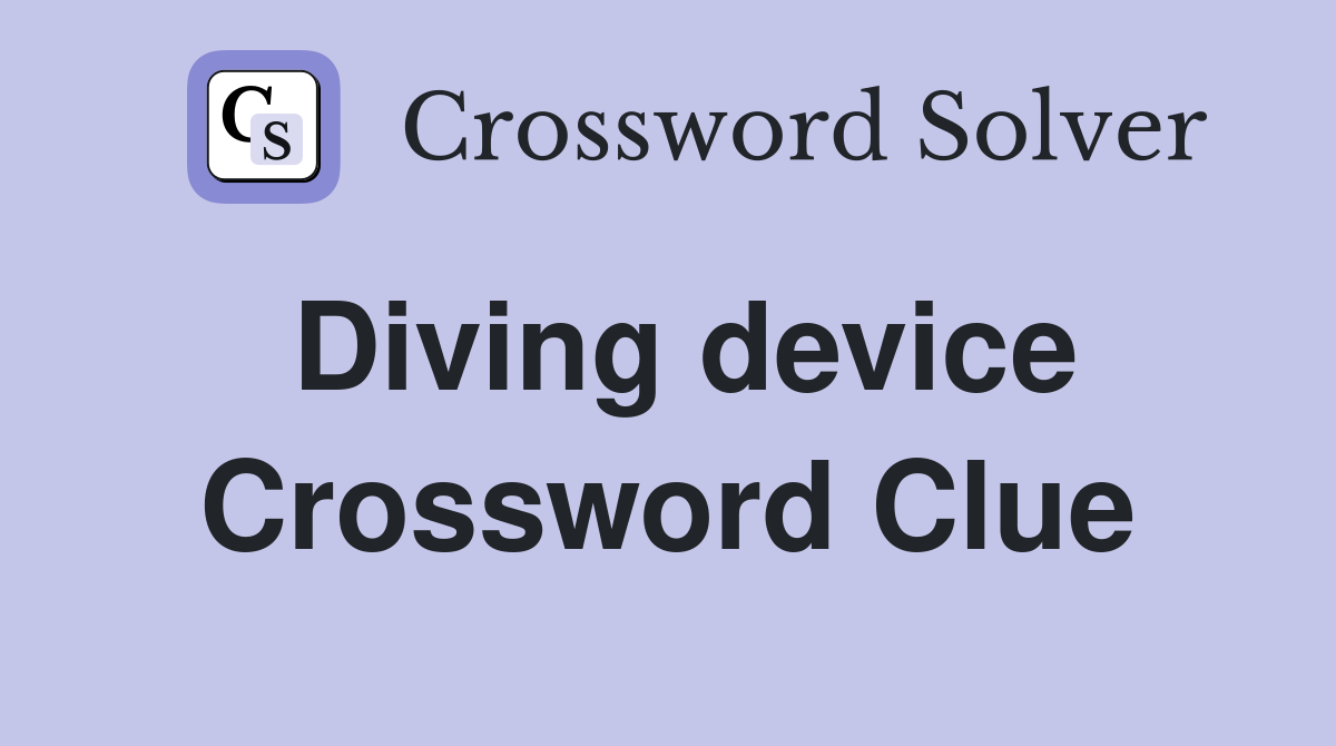 Diving device Crossword Clue