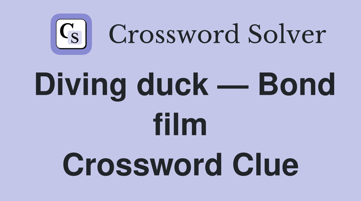 Diving duck — Bond film Crossword Clue