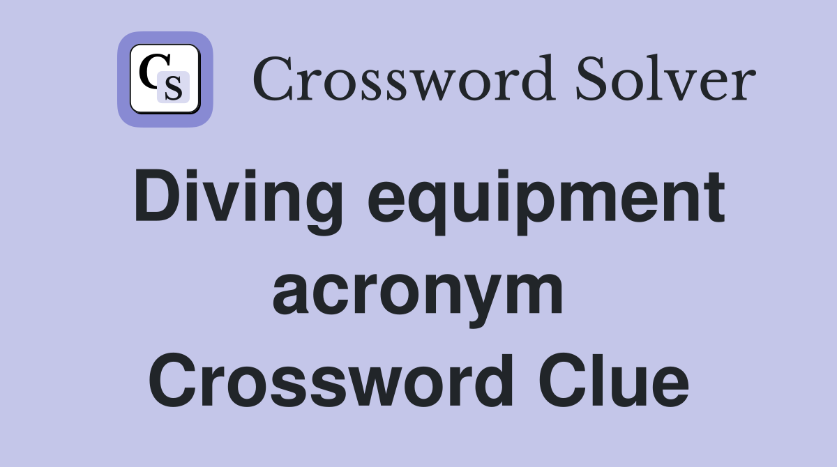 Diving equipment acronym Crossword Clue