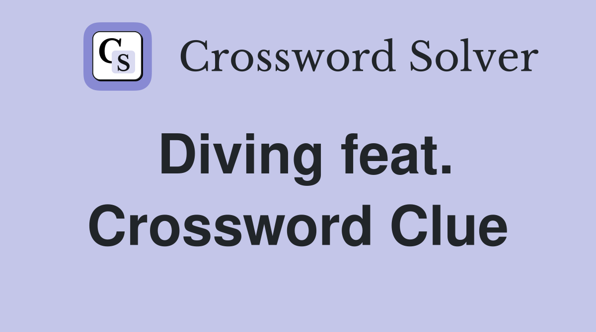 Diving feat. Crossword Clue