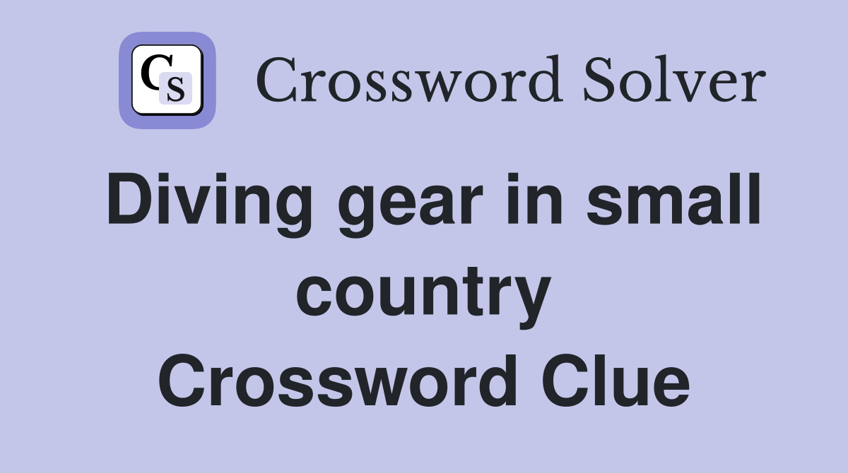 Diving gear in small country Crossword Clue