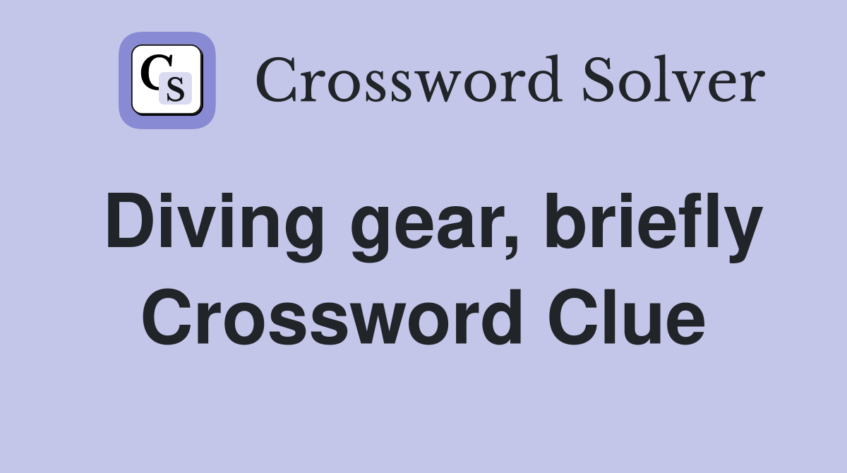 Diving gear, briefly Crossword Clue