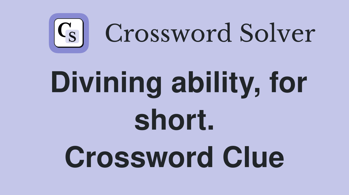 Divining ability, for short. Crossword Clue