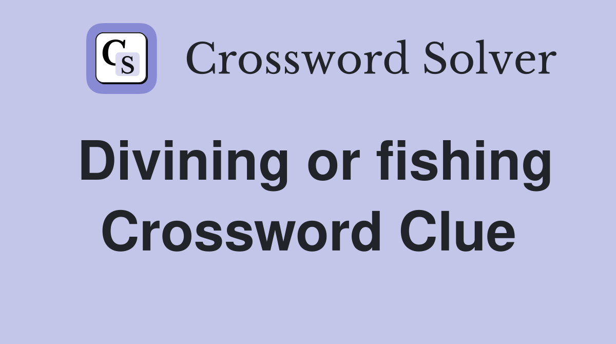 Divining or fishing Crossword Clue