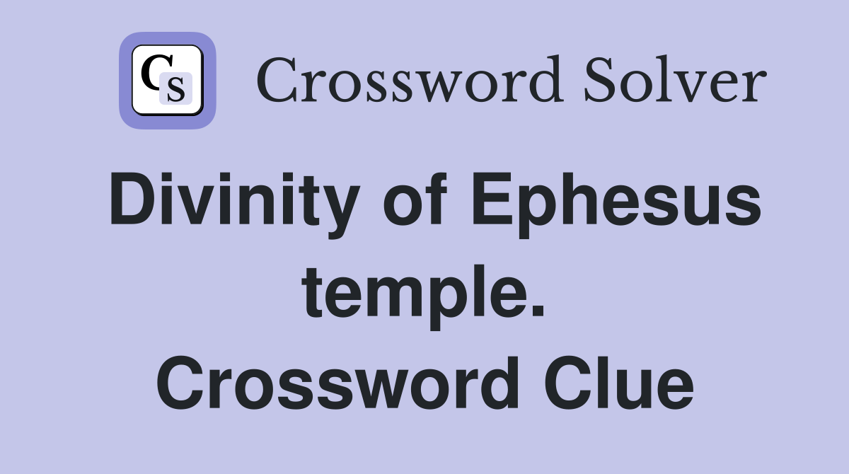 Divinity of Ephesus temple. Crossword Clue