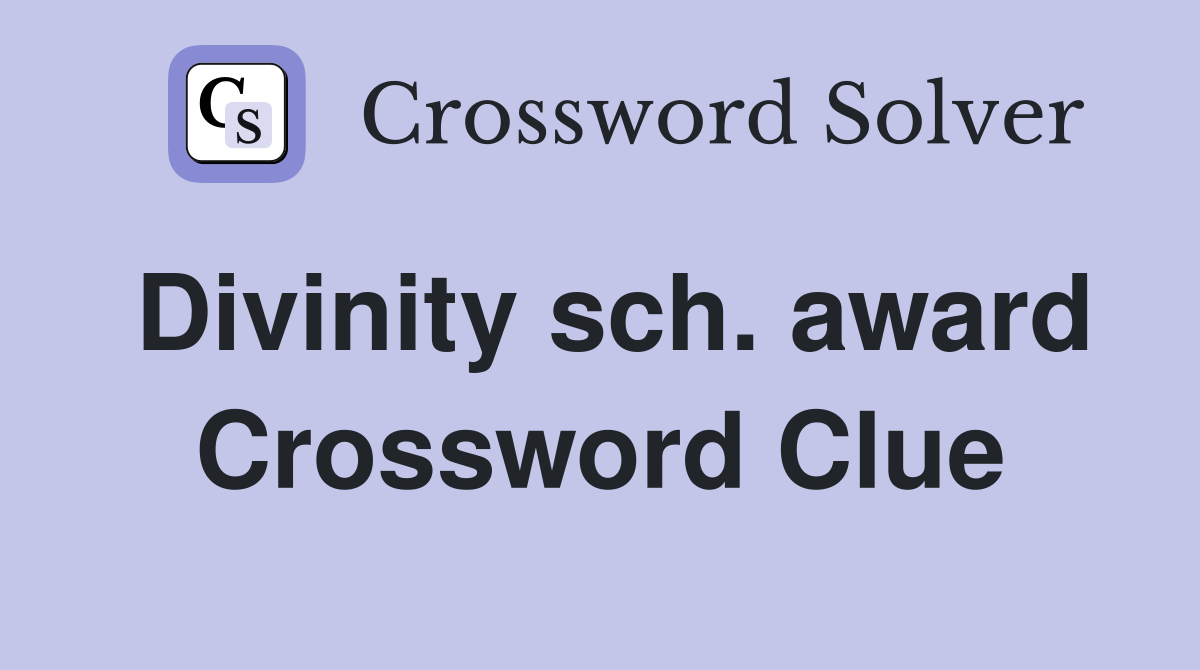 Divinity sch. award Crossword Clue