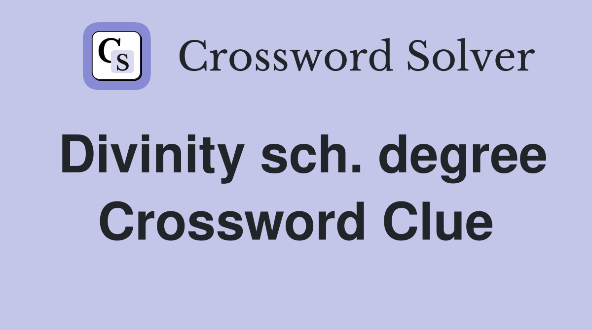 Divinity sch. degree Crossword Clue