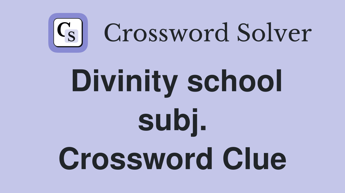 Divinity school subj. Crossword Clue