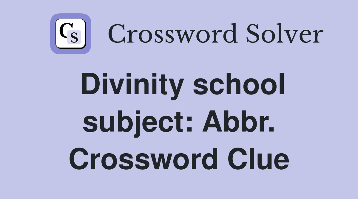 Divinity school subject: Abbr. Crossword Clue