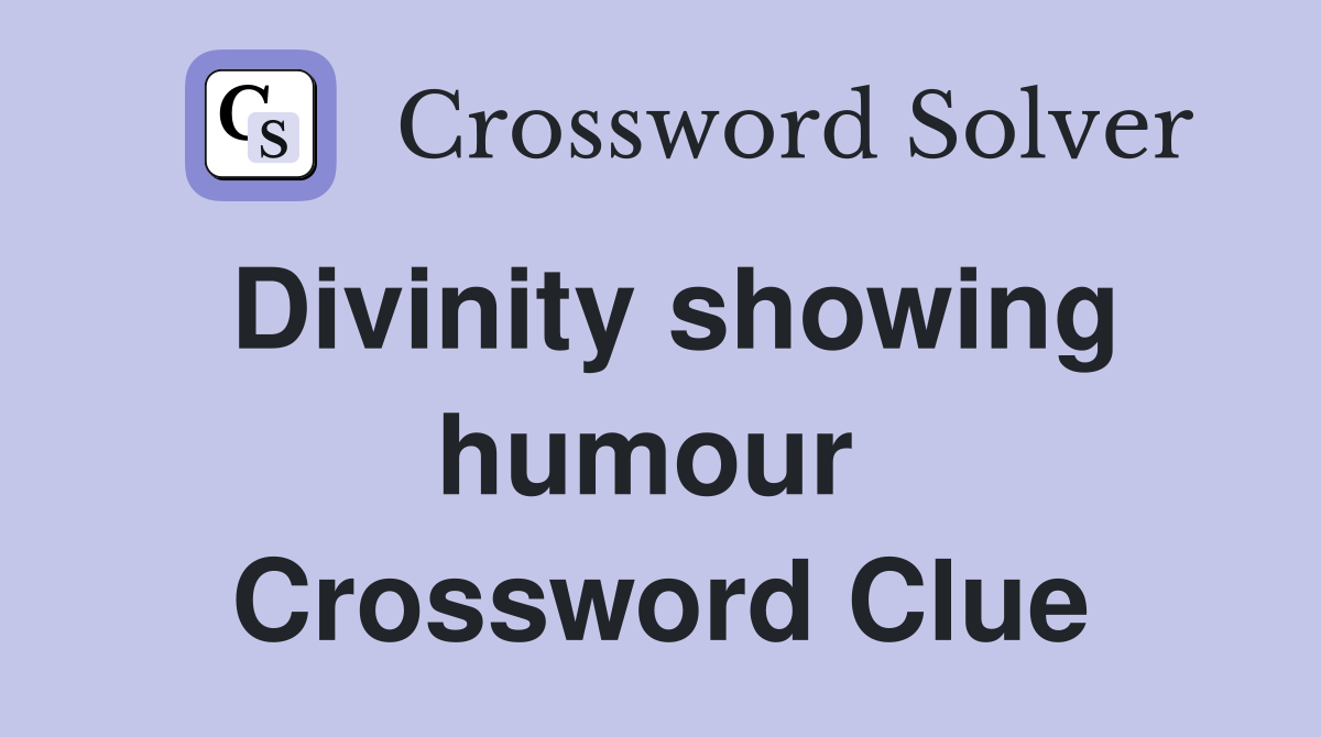 Divinity showing humour  Crossword Clue