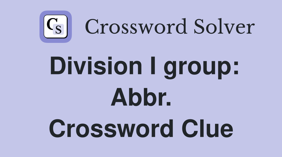 Division I group: Abbr. Crossword Clue