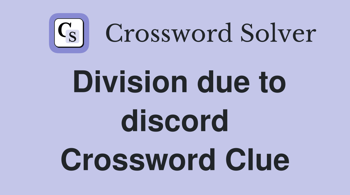 Division due to discord Crossword Clue