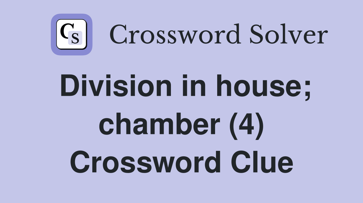 Division in house; chamber (4) Crossword Clue