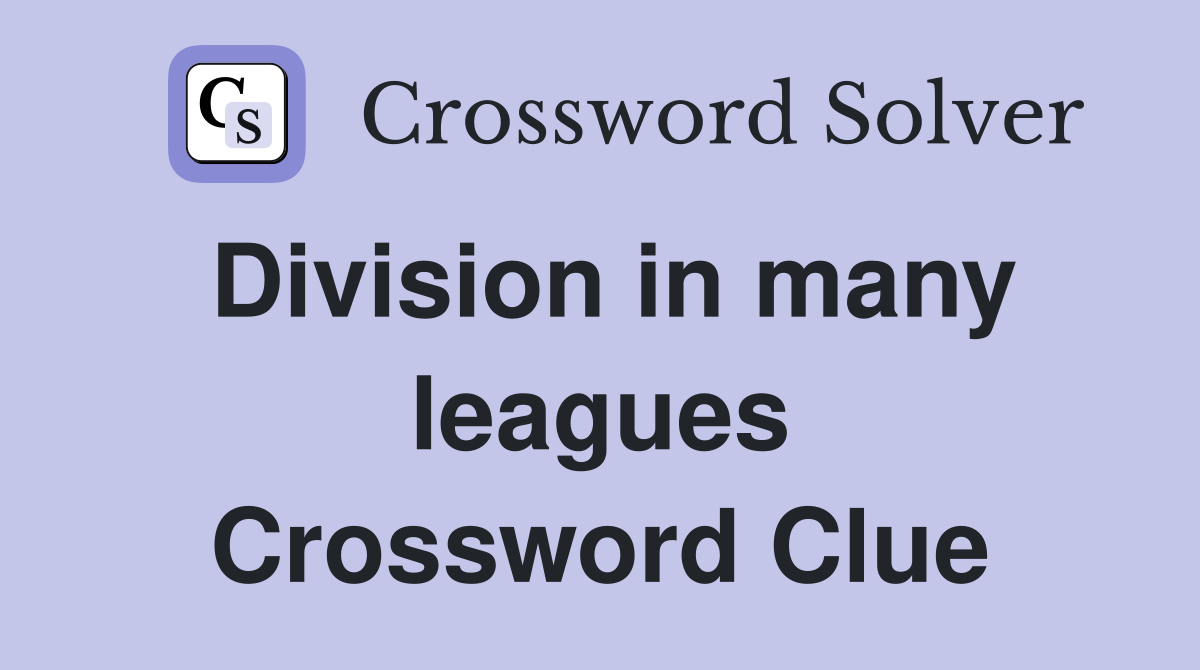 Division in many leagues Crossword Clue