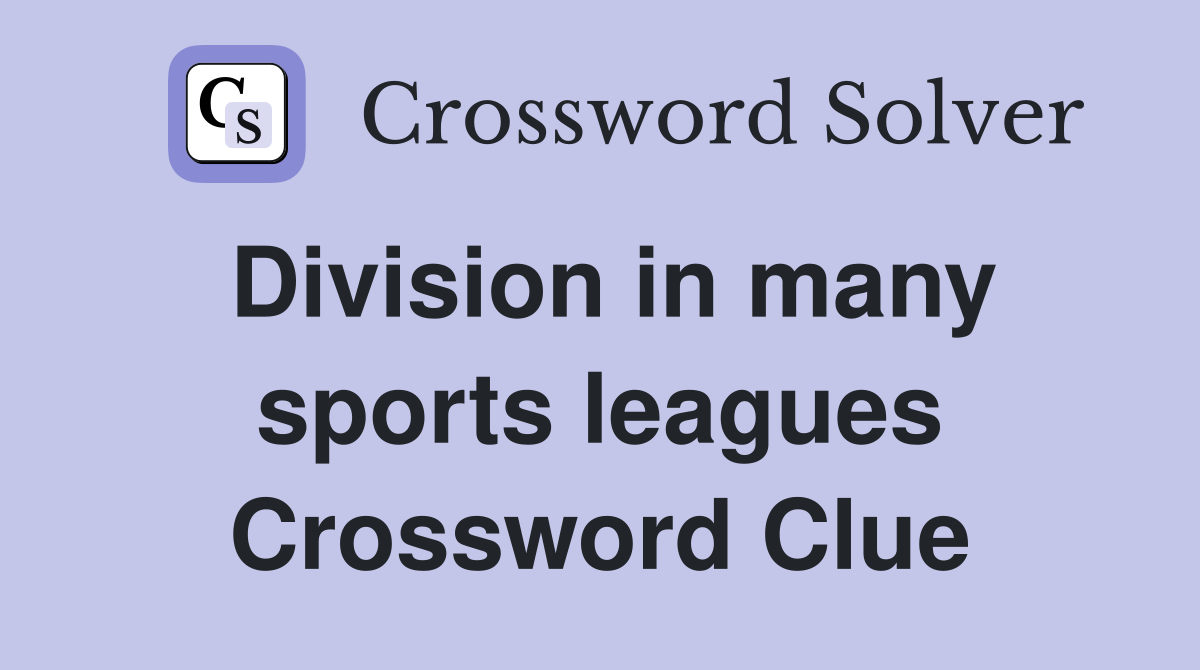 Division in many sports leagues Crossword Clue