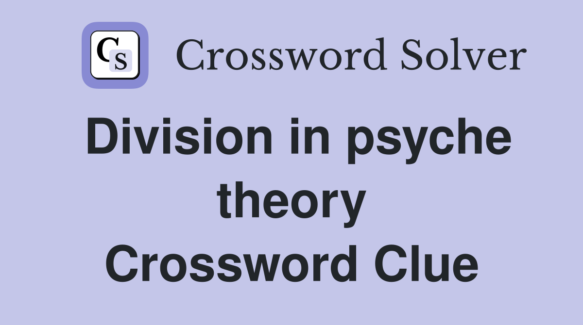 Division in psyche theory Crossword Clue