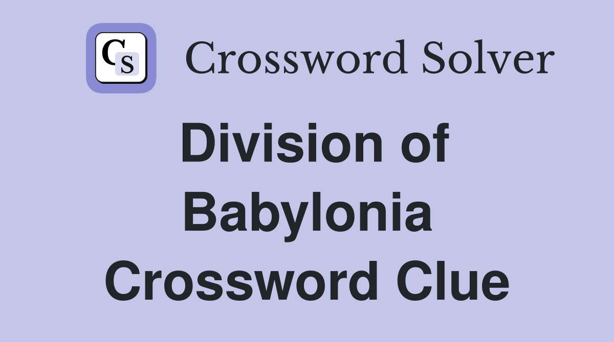 Division of Babylonia Crossword Clue