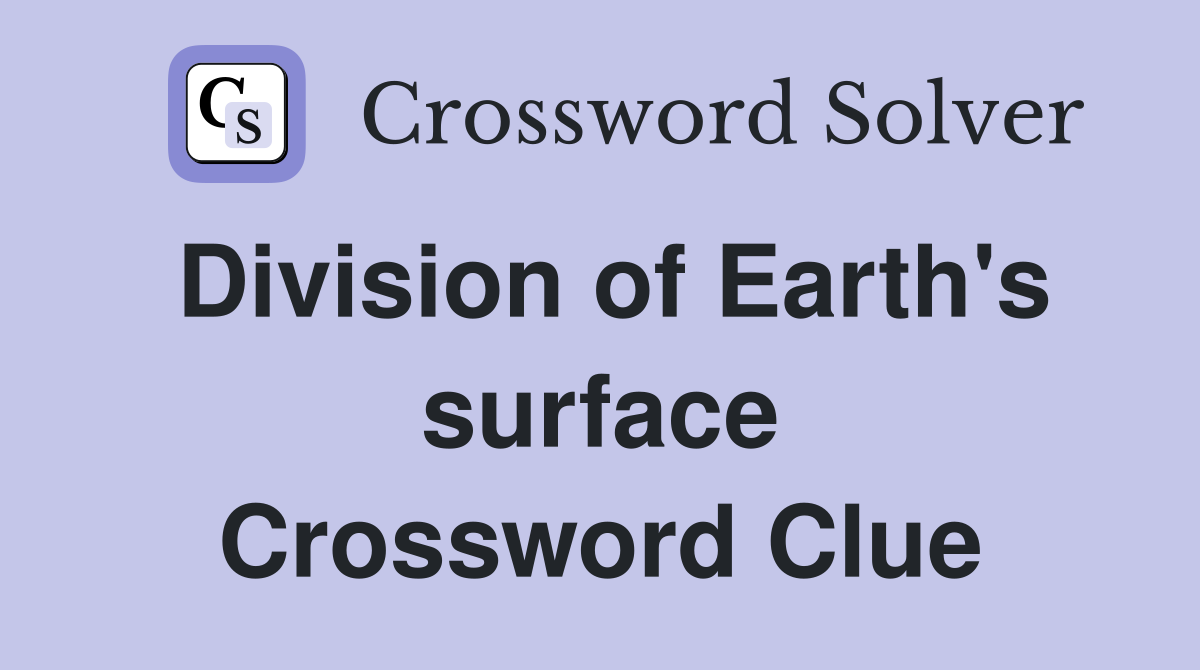 Division of Earth's surface Crossword Clue