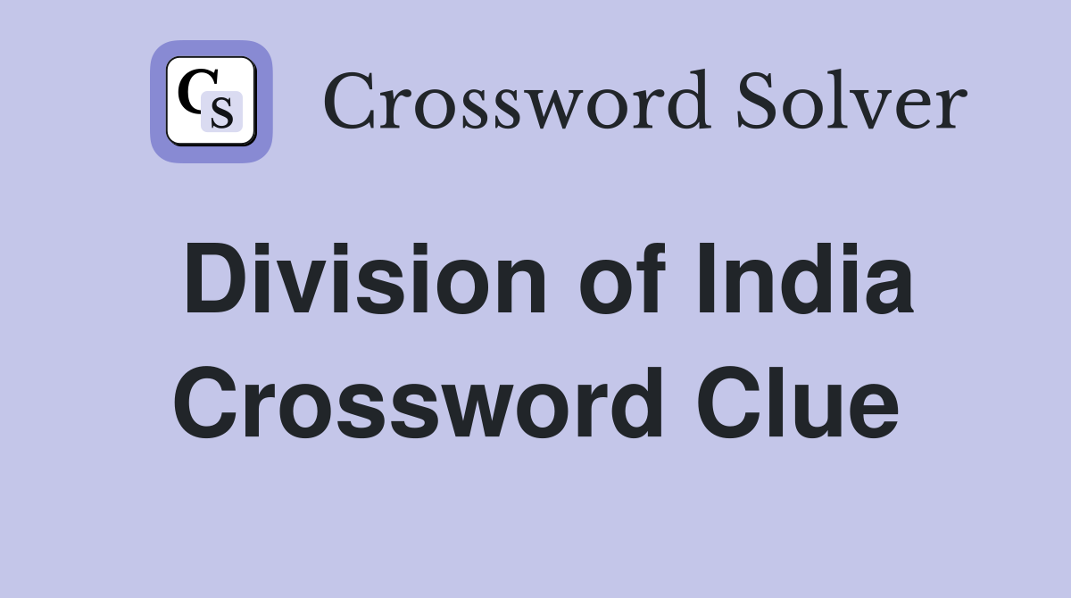 Division of India Crossword Clue