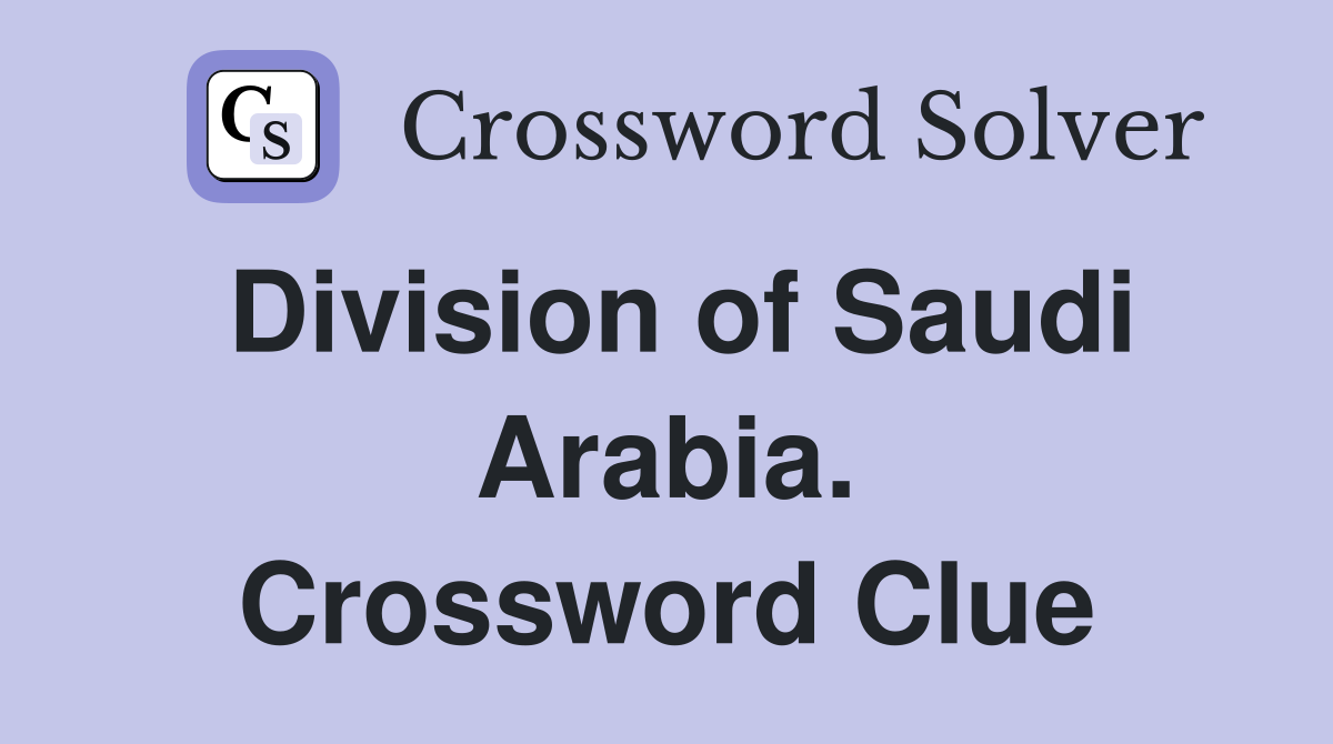 Division of Saudi Arabia. Crossword Clue