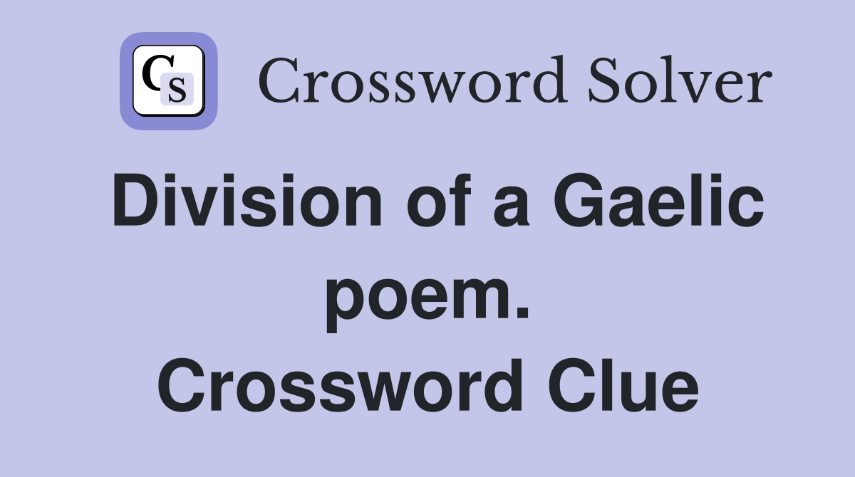 Division of a Gaelic poem. Crossword Clue