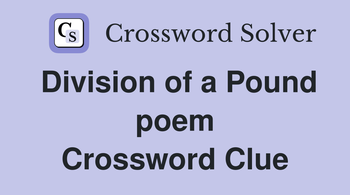 Division of a Pound poem Crossword Clue
