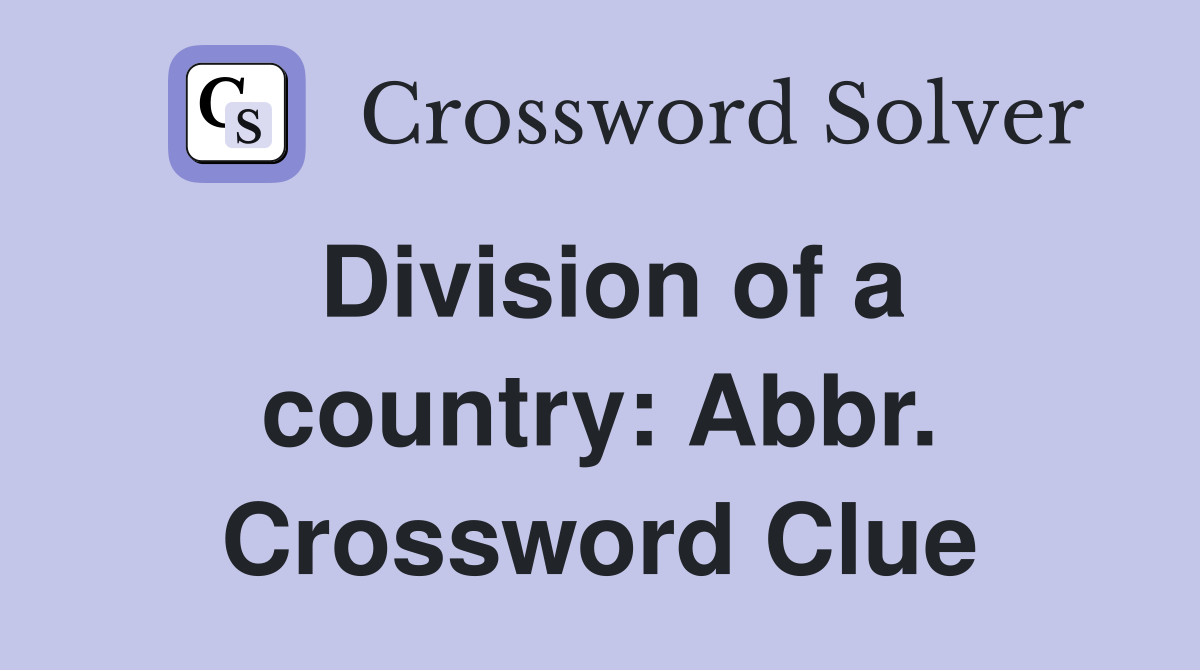 Division of a country: Abbr. Crossword Clue