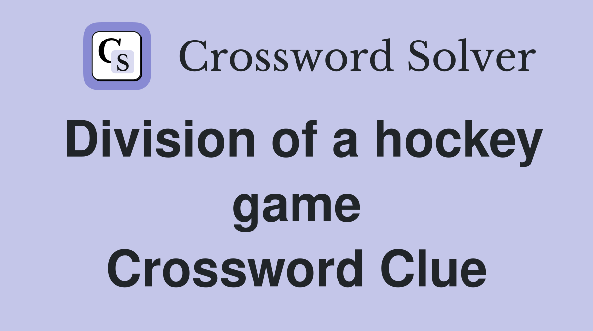 Division of a hockey game Crossword Clue