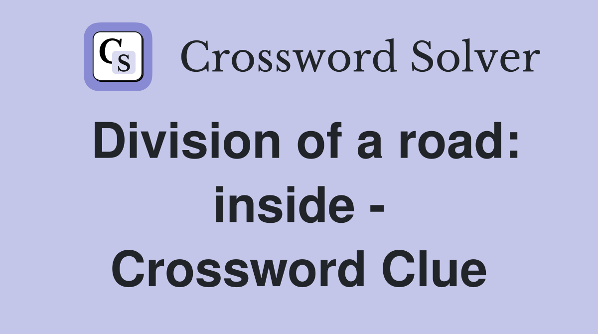 Division of a road: inside - Crossword Clue