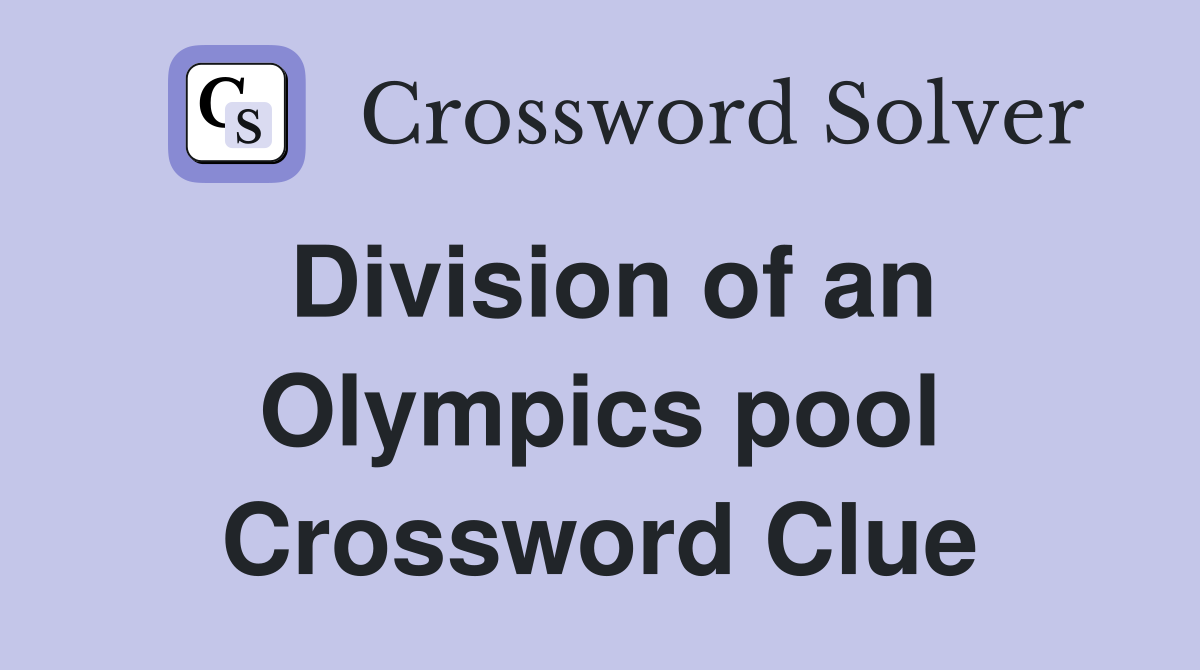Division of an Olympics pool Crossword Clue