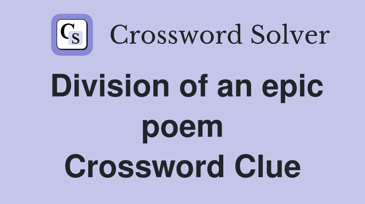 Division of an epic poem Crossword Clue