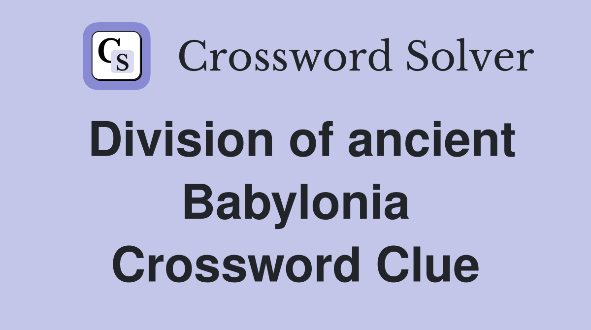 Division of ancient Babylonia Crossword Clue