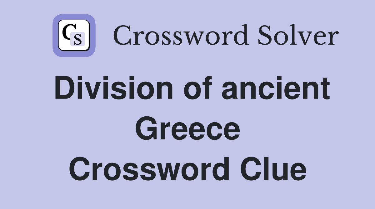 Division of ancient Greece Crossword Clue