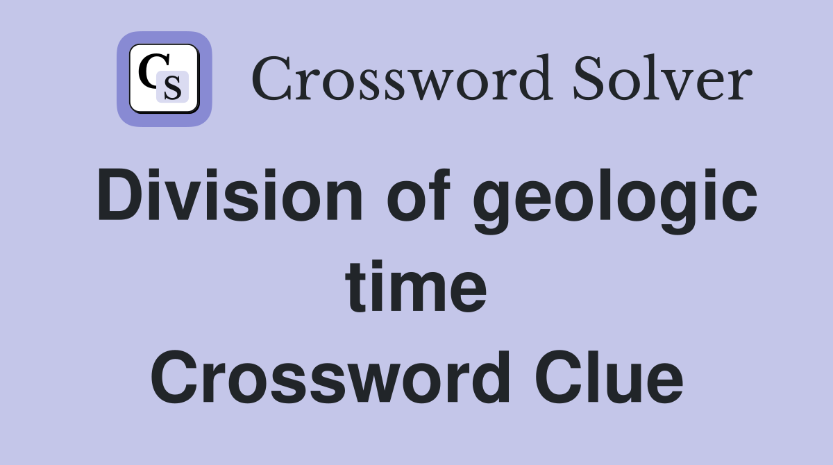 Division of geologic time Crossword Clue