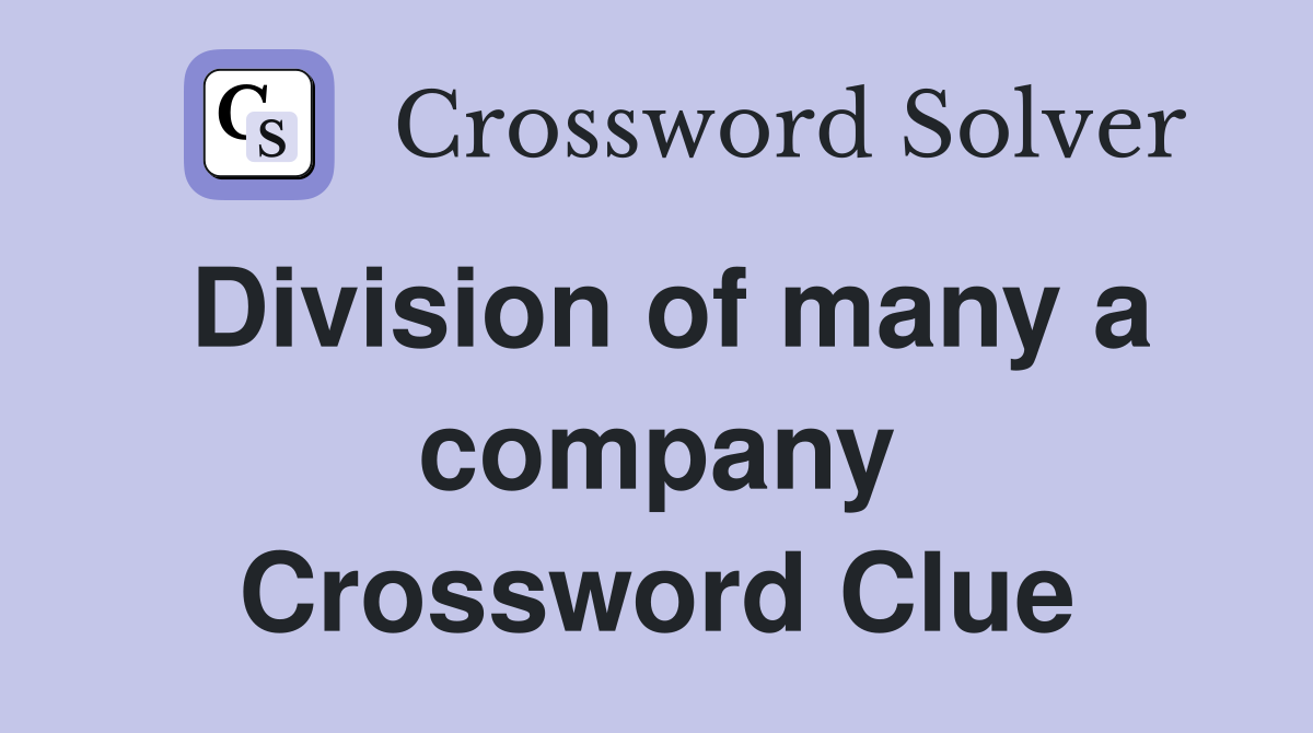 Division of many a company Crossword Clue