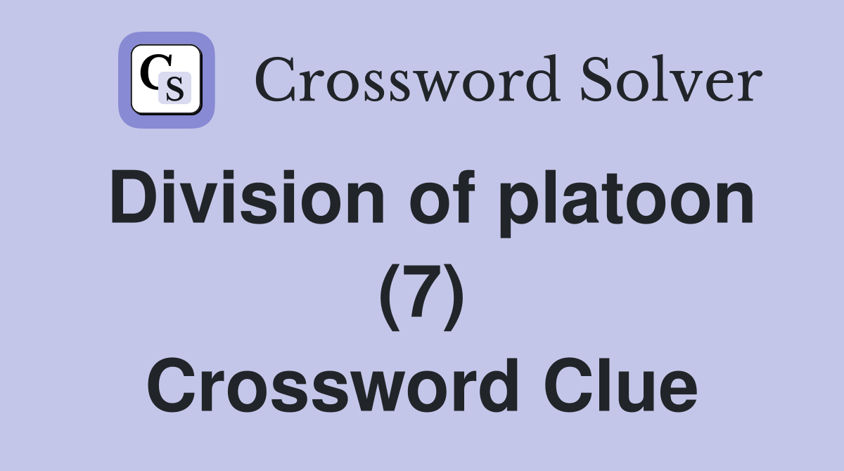 Division of platoon (7) Crossword Clue